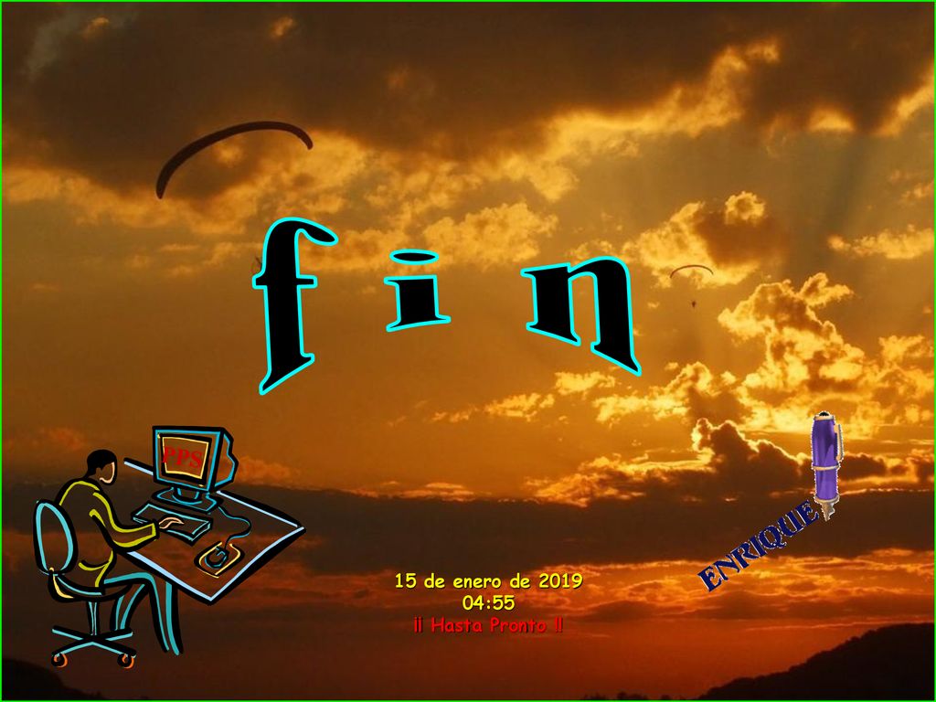 f i n PPS 15 de enero de :55 ¡¡ Hasta Pronto !!