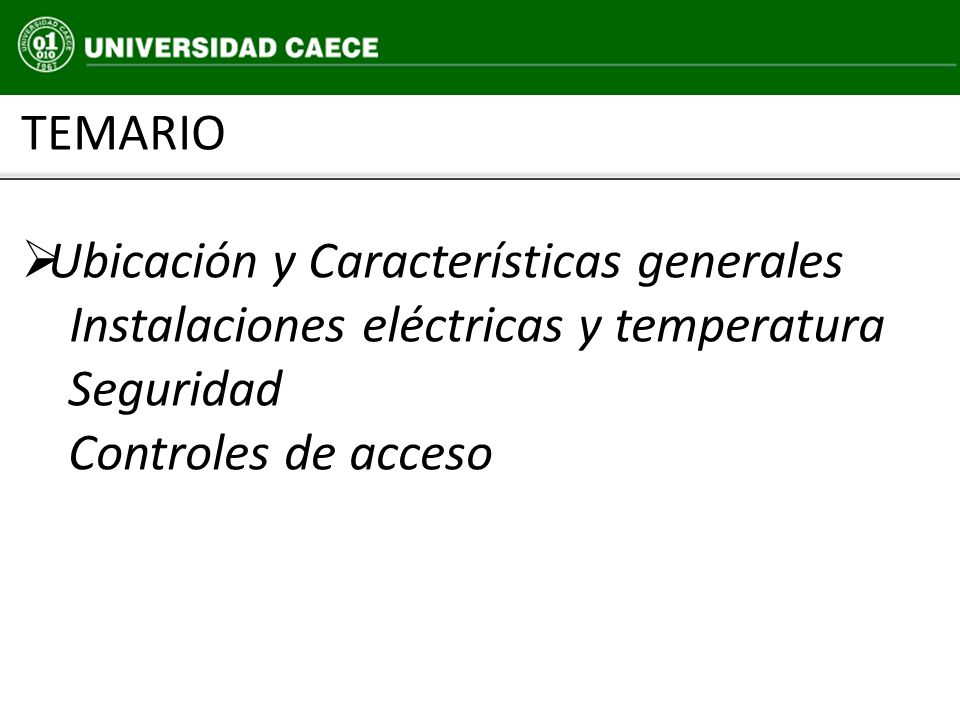 TEMARIO Ubicación y Características generales. Instalaciones eléctricas y temperatura. Seguridad.