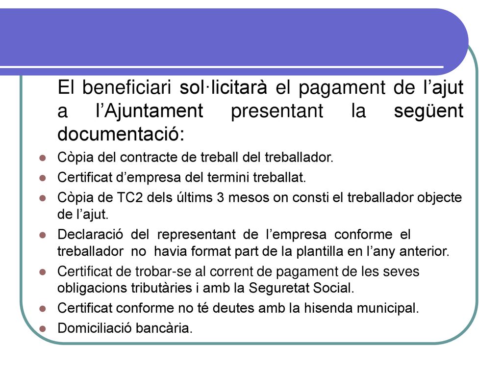 El beneficiari sol·licitarà el pagament de l’ajut a l’Ajuntament presentant la següent documentació: