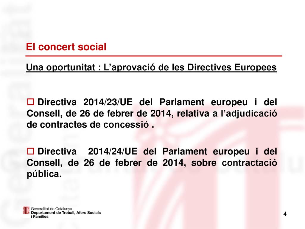 El concert social Una oportunitat : L’aprovació de les Directives Europees.