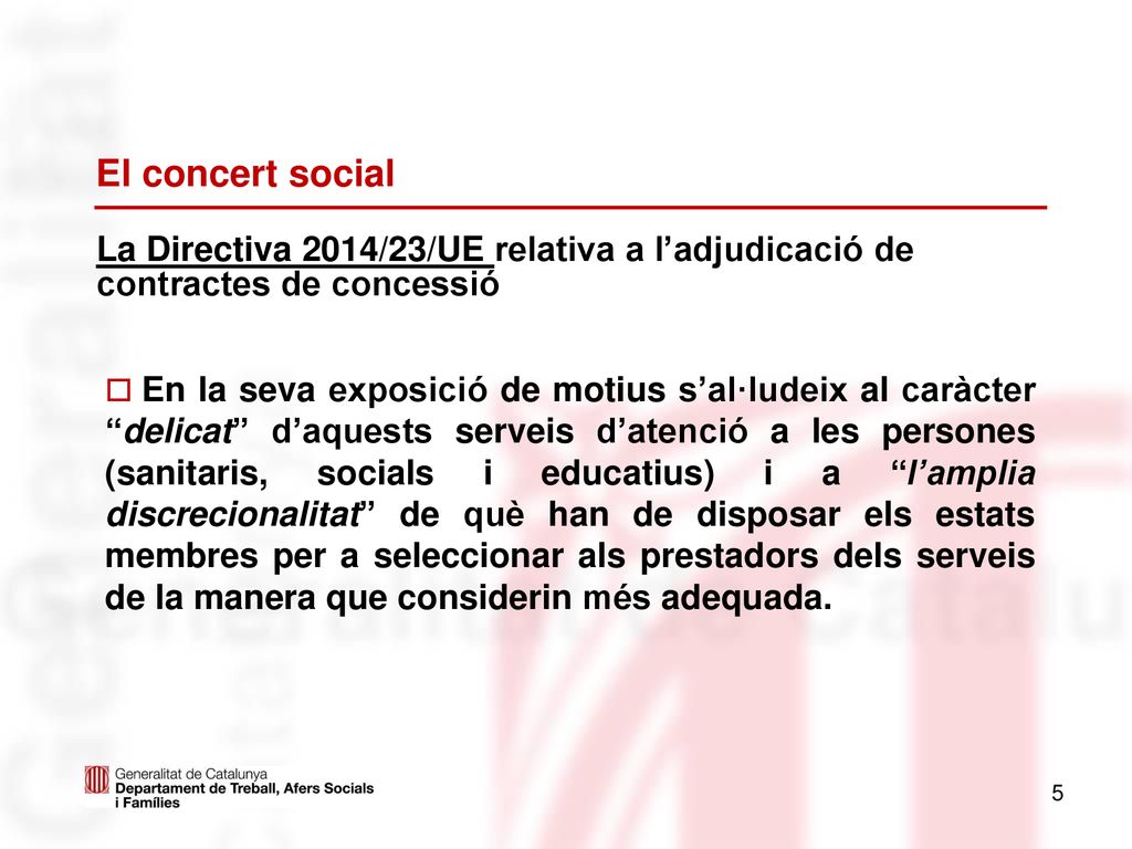 El concert social La Directiva 2014/23/UE relativa a l’adjudicació de contractes de concessió.