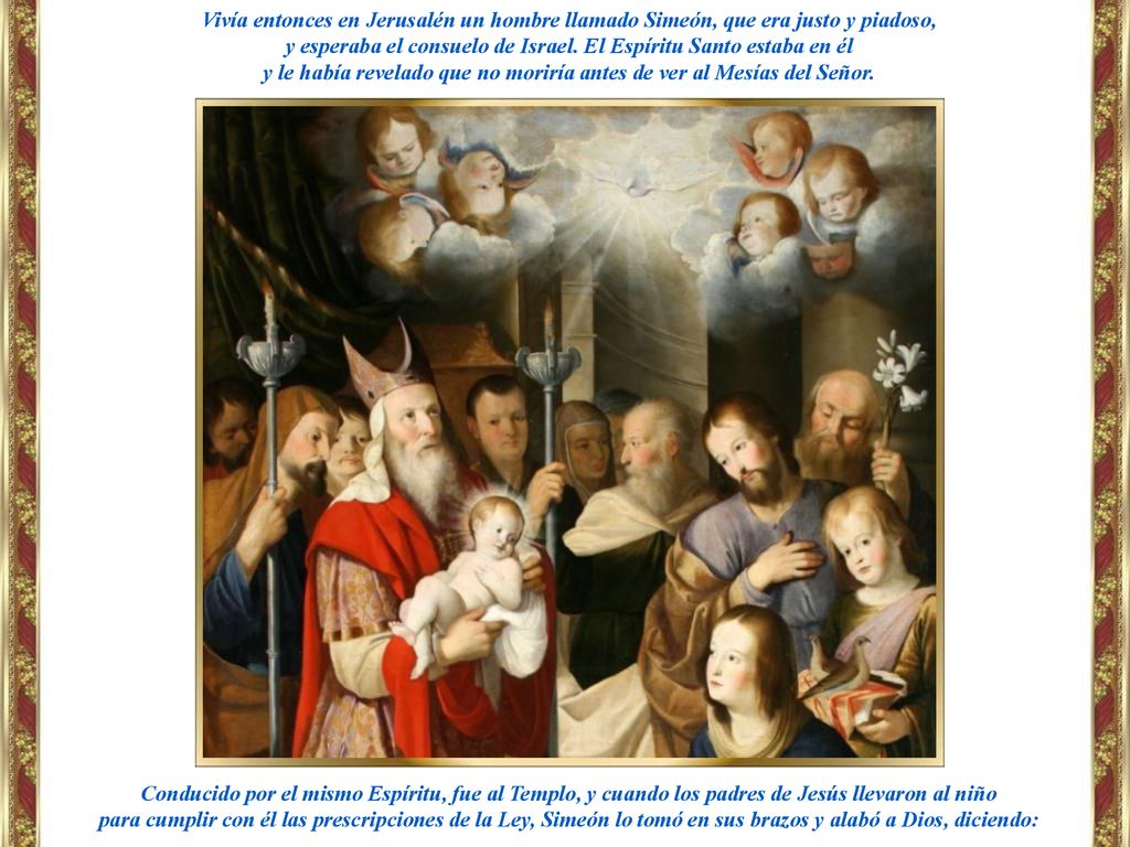 y esperaba el consuelo de Israel. El Espíritu Santo estaba en él