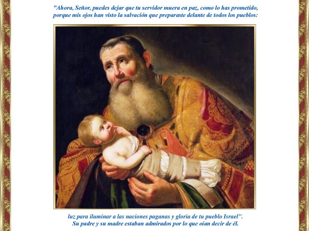 Su padre y su madre estaban admirados por lo que oían decir de él.