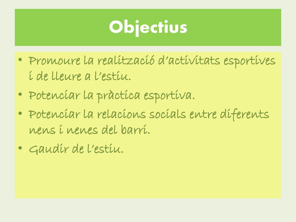 Objectius Promoure la realització d’activitats esportives i de lleure a l’estiu. Potenciar la pràctica esportiva.
