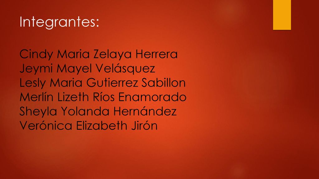 Integrantes: Cindy Maria Zelaya Herrera Jeymi Mayel Velásquez Lesly Maria Gutierrez Sabillon Merlín Lizeth Ríos Enamorado Sheyla Yolanda Hernández Verónica Elizabeth Jirón