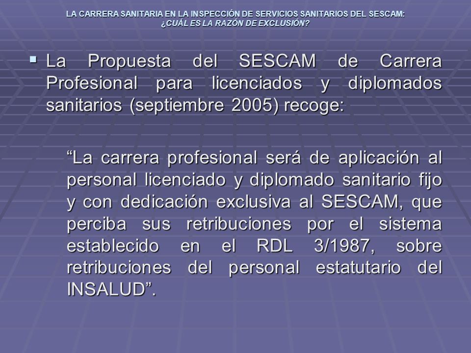 LA CARRERA SANITARIA EN LA INSPECCIÓN DE SERVICIOS SANITARIOS DEL SESCAM: ¿CUÁL ES LA RAZÓN DE EXCLUSIÓN