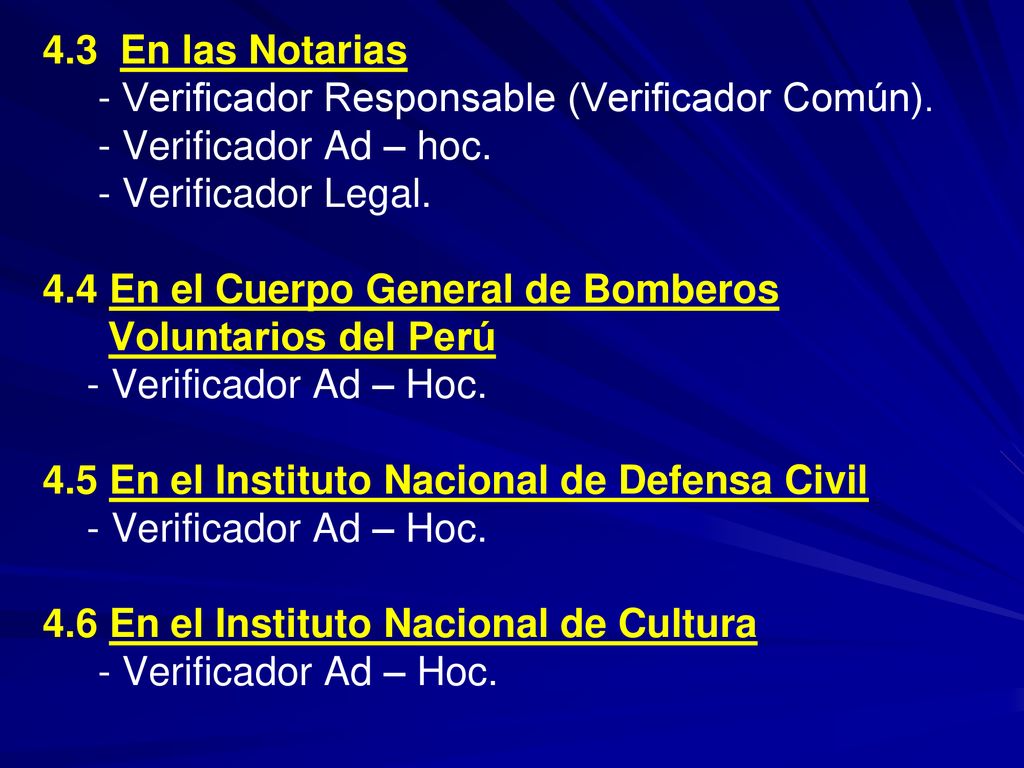 4.3 En las Notarias - Verificador Responsable (Verificador Común). - Verificador Ad – hoc. - Verificador Legal.
