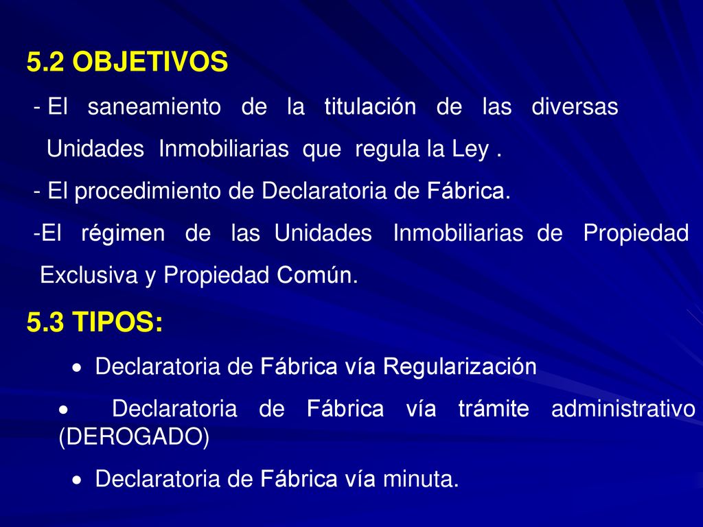 5.2 OBJETIVOS - El saneamiento de la titulación de las diversas. Unidades Inmobiliarias que regula la Ley .