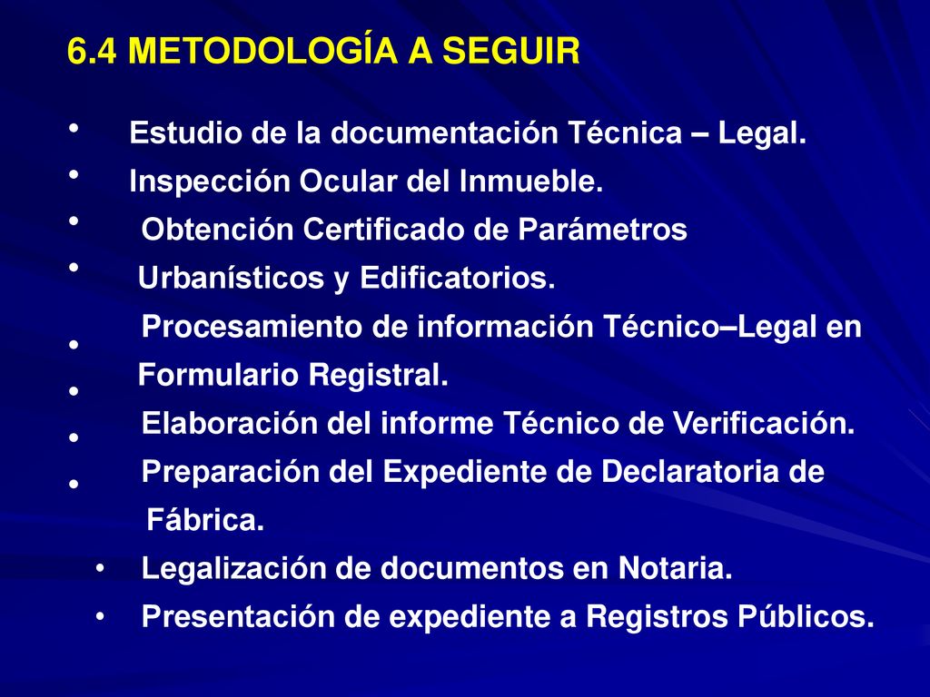 6.4 METODOLOGÍA A SEGUIR Estudio de la documentación Técnica – Legal.