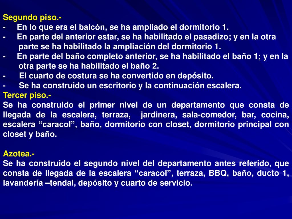 Segundo piso.- - En lo que era el balcón, se ha ampliado el dormitorio 1.