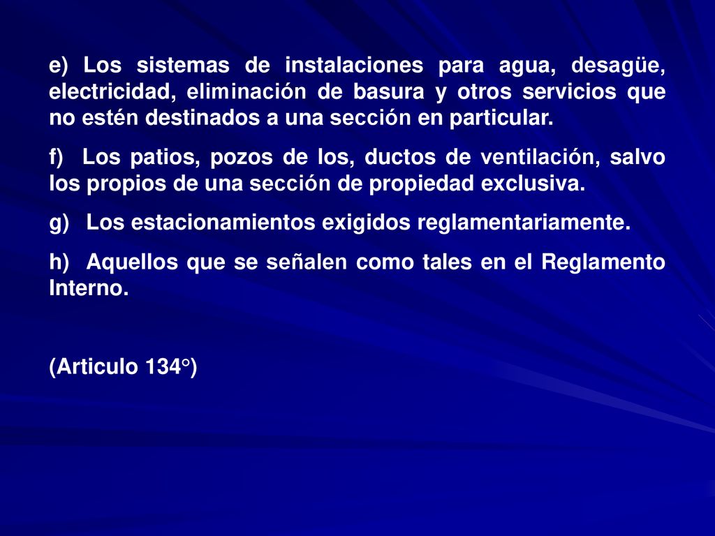e) Los sistemas de instalaciones para agua, desagüe, electricidad, eliminación de basura y otros servicios que no estén destinados a una sección en particular.