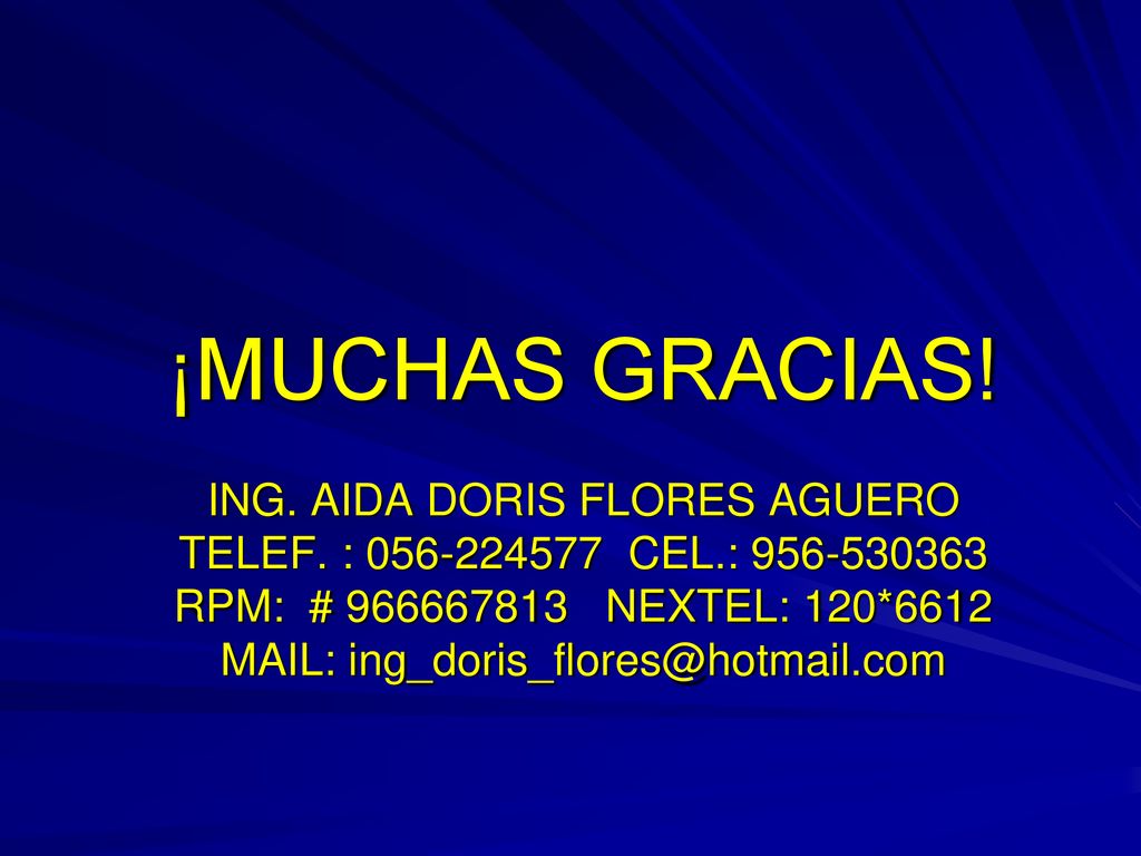 ¡MUCHAS GRACIAS. ING. AIDA DORIS FLORES AGUERO TELEF. : CEL