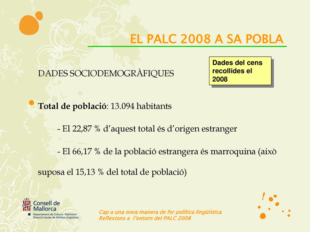 EL PALC 2008 A SA POBLA Total de població: habitants