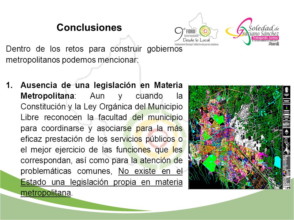 Conclusiones Dentro de los retos para construir gobiernos metropolitanos podemos mencionar: