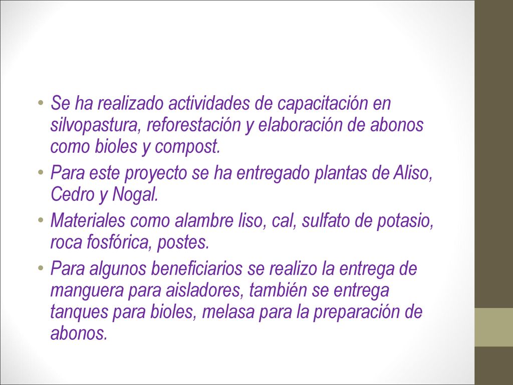Se ha realizado actividades de capacitación en silvopastura, reforestación y elaboración de abonos como bioles y compost.