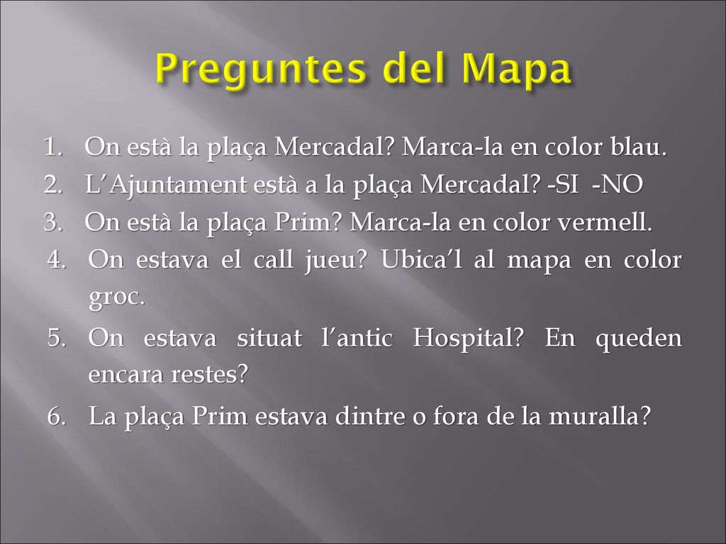 Preguntes del Mapa On està la plaça Mercadal Marca-la en color blau.