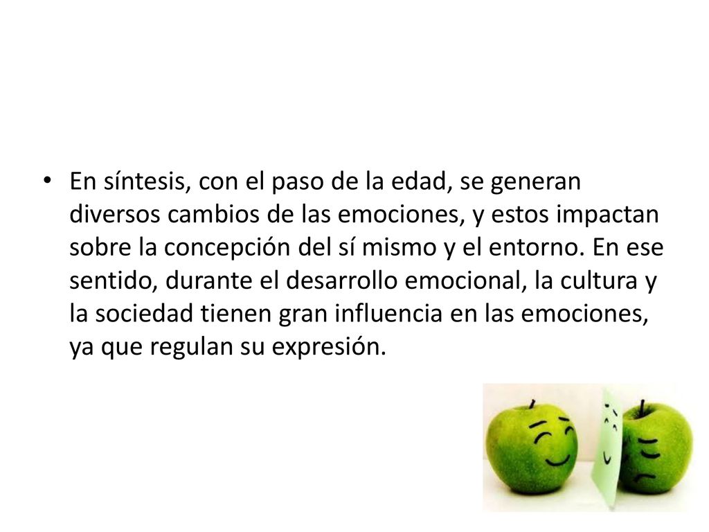 En síntesis, con el paso de la edad, se generan diversos cambios de las emociones, y estos impactan sobre la concepción del sí mismo y el entorno.