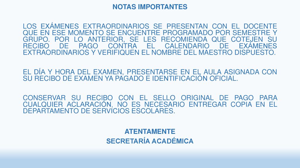 NOTAS IMPORTANTES LOS EXÁMENES EXTRAORDINARIOS SE PRESENTAN CON EL DOCENTE QUE EN ESE MOMENTO SE ENCUENTRE PROGRAMADO POR SEMESTRE Y GRUPO.