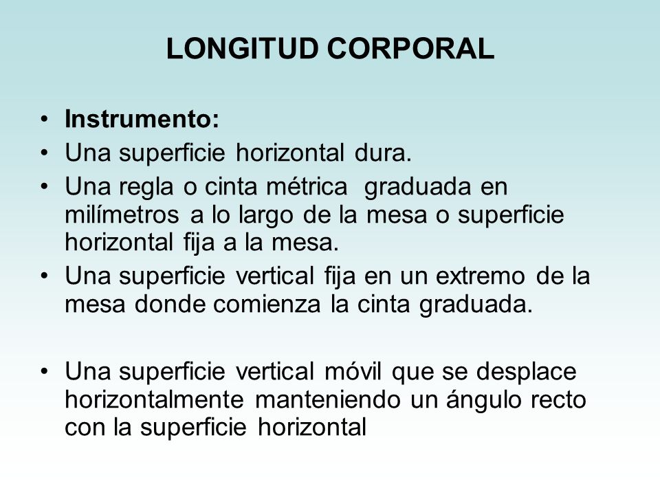 LONGITUD CORPORAL Instrumento: Una superficie horizontal dura.