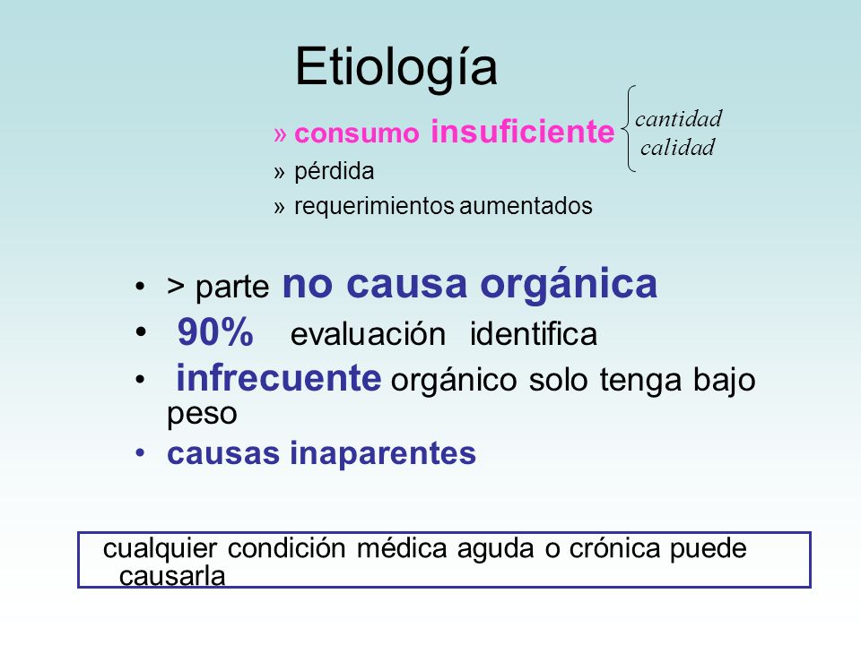 Etiología 90% evaluación identifica > parte no causa orgánica