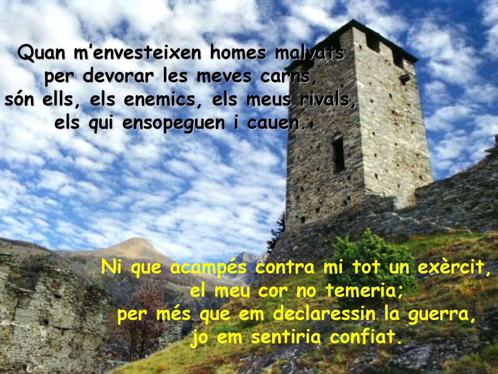 Quan m’envesteixen homes malvats per devorar les meves carns,