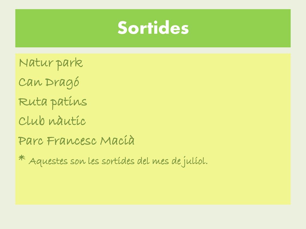 Sortides Natur park Can Dragó Ruta patins Club nàutic Parc Francesc Macià * Aquestes son les sortides del mes de juliol.