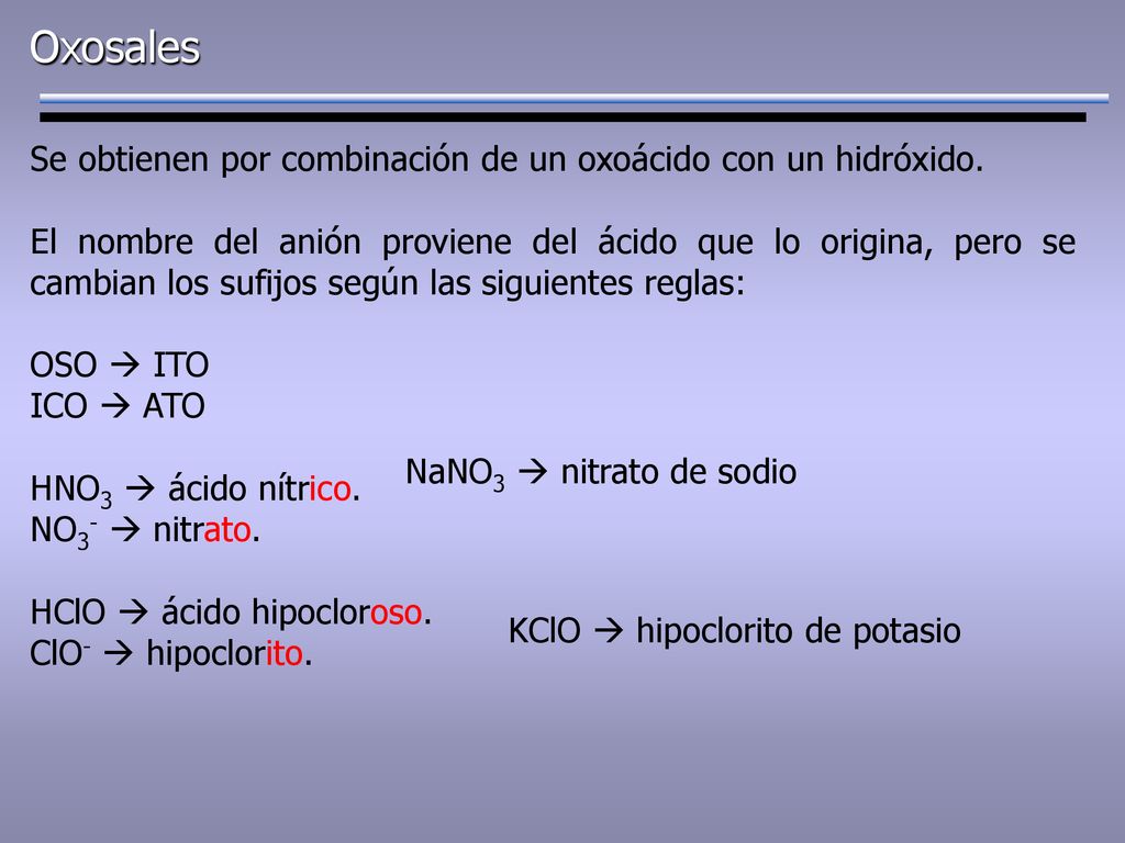 Oxosales Se obtienen por combinación de un oxoácido con un hidróxido.