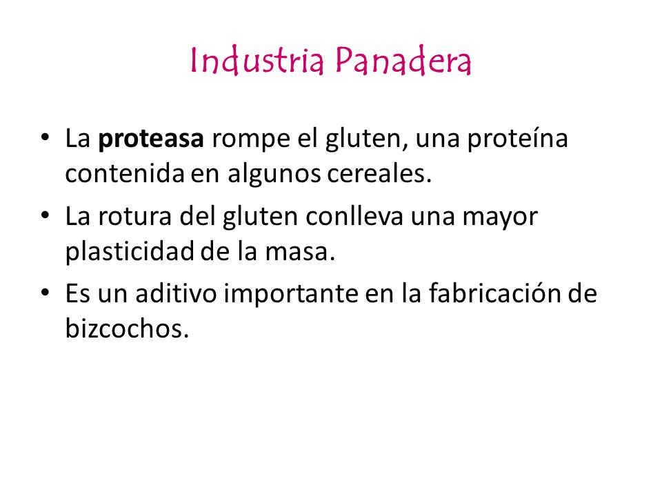 Industria Panadera La proteasa rompe el gluten, una proteína contenida en algunos cereales.