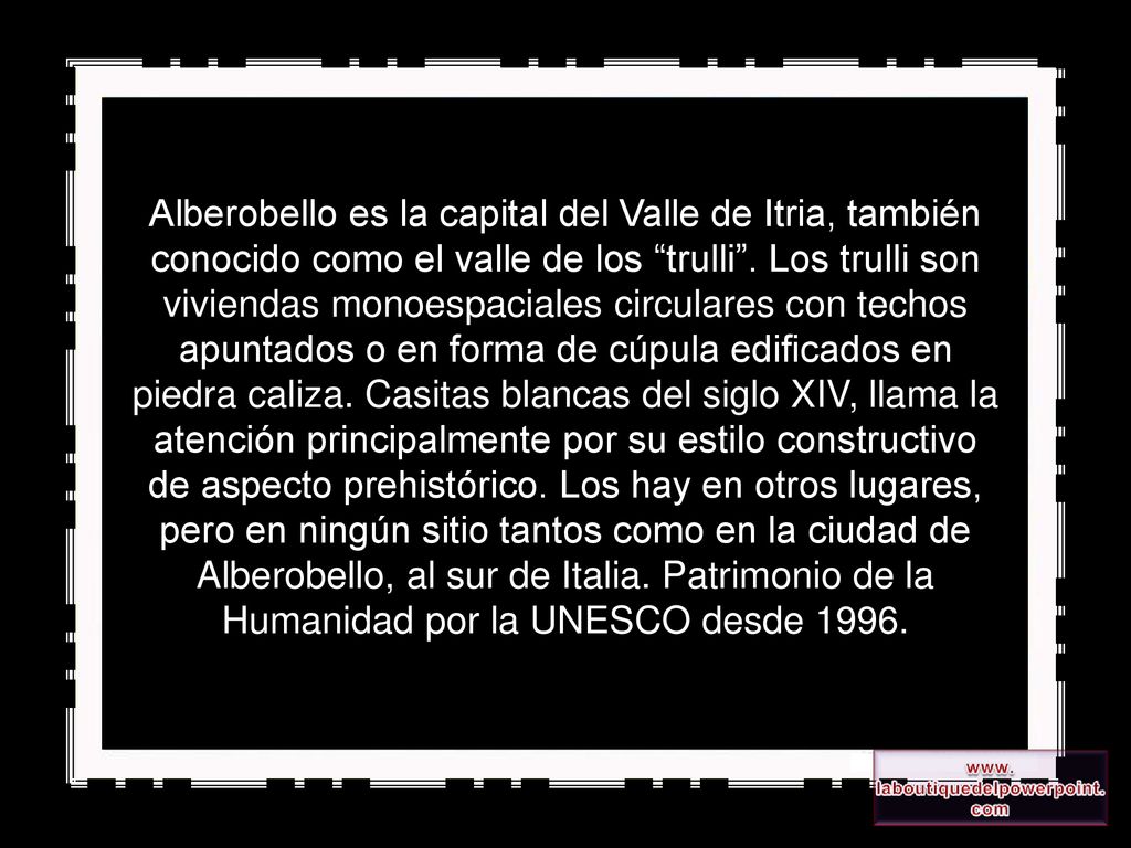 Alberobello es la capital del Valle de Itria, también conocido como el valle de los trulli .