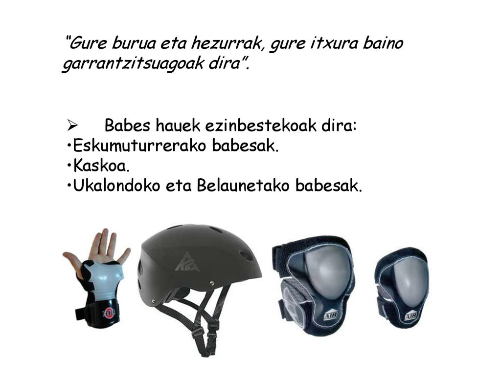 Gure burua eta hezurrak, gure itxura baino garrantzitsuagoak dira .