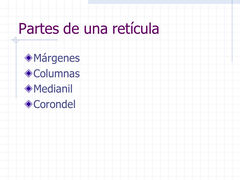 Partes de una retícula Márgenes Columnas Medianil Corondel