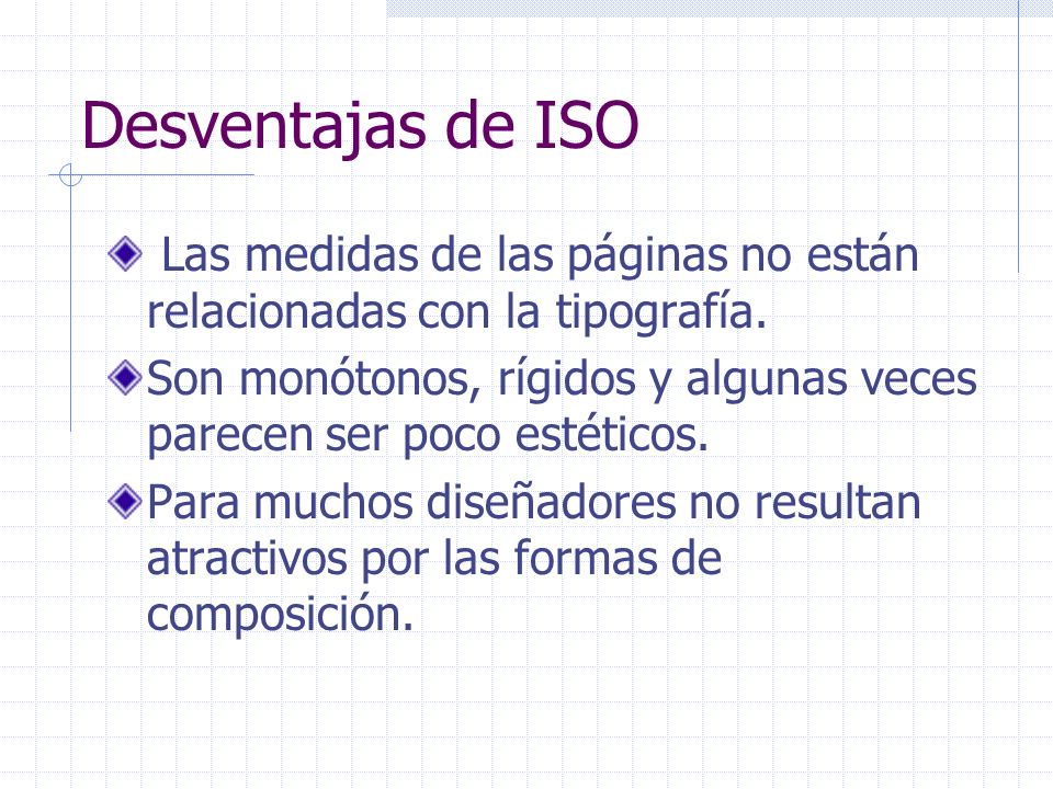 Desventajas de ISO Las medidas de las páginas no están relacionadas con la tipografía.
