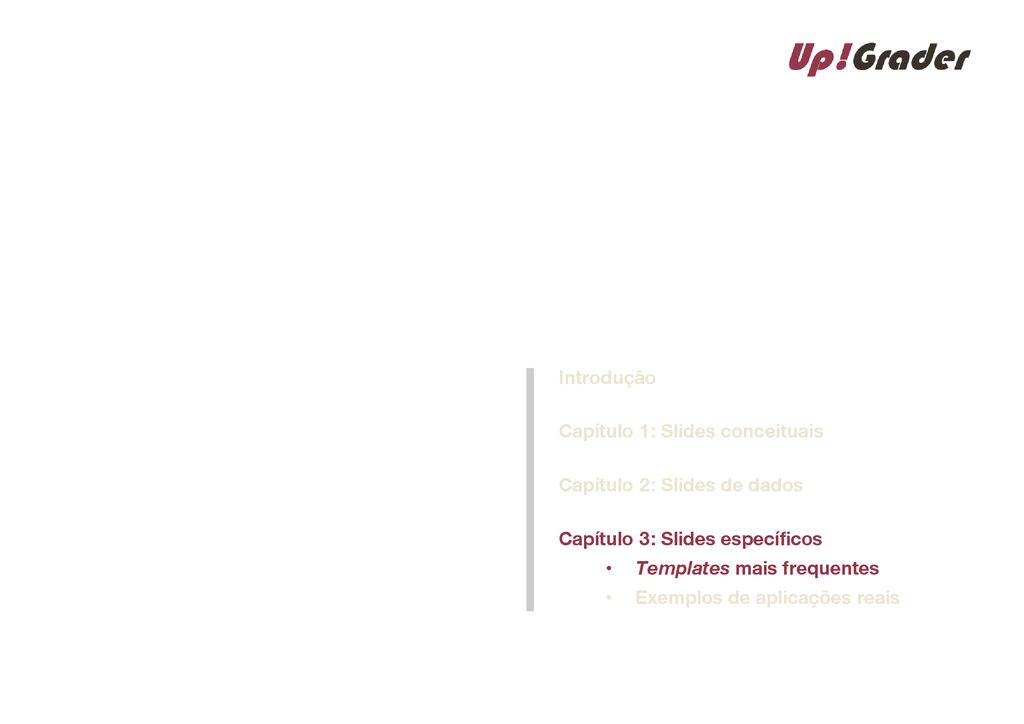Introdução Capítulo 1: Slides conceituais. Capítulo 2: Slides de dados. Capítulo 3: Slides específicos.
