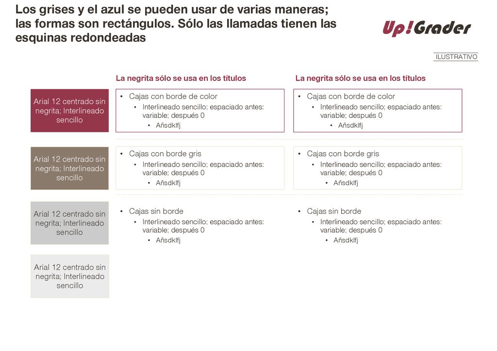Los grises y el azul se pueden usar de varias maneras; las formas son rectángulos. Sólo las llamadas tienen las esquinas redondeadas