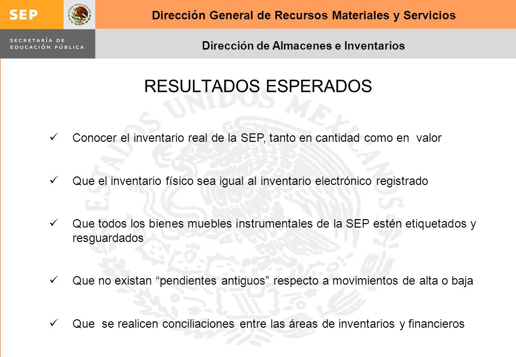RESULTADOS ESPERADOS Conocer el inventario real de la SEP, tanto en cantidad como en valor.