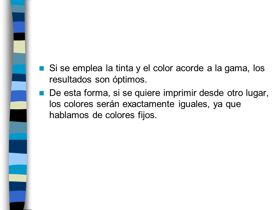Si se emplea la tinta y el color acorde a la gama, los resultados son óptimos.