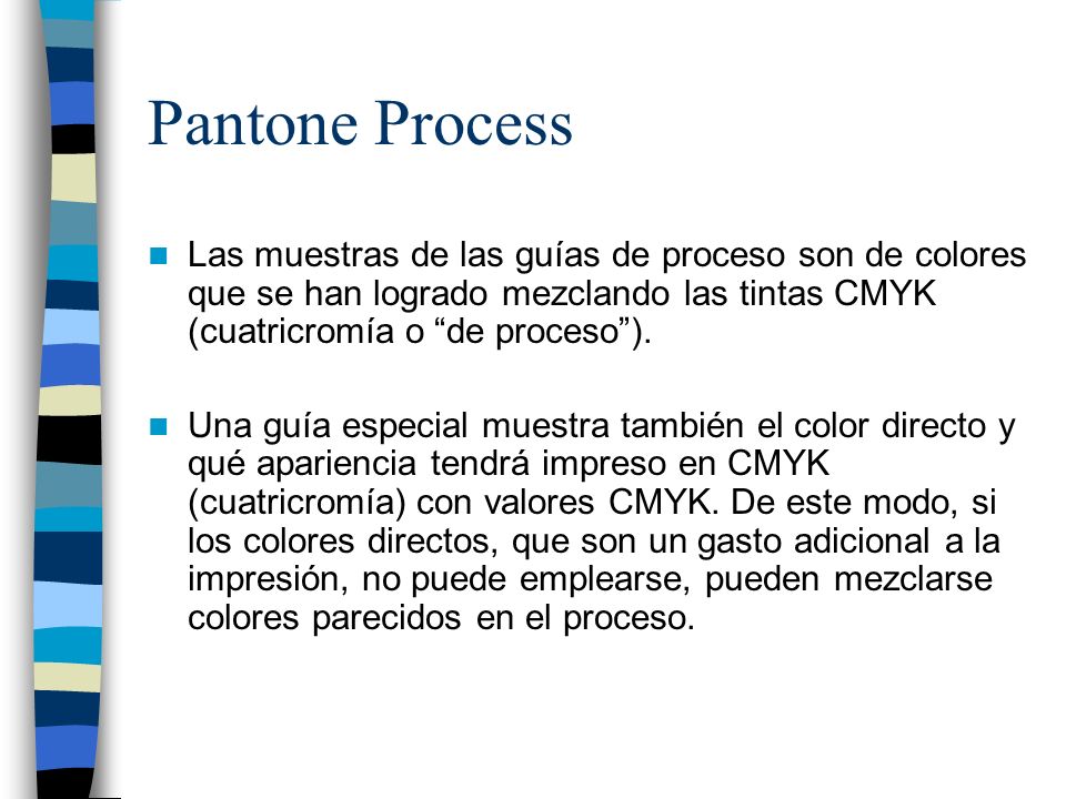 Pantone Process Las muestras de las guías de proceso son de colores que se han logrado mezclando las tintas CMYK (cuatricromía o de proceso ).
