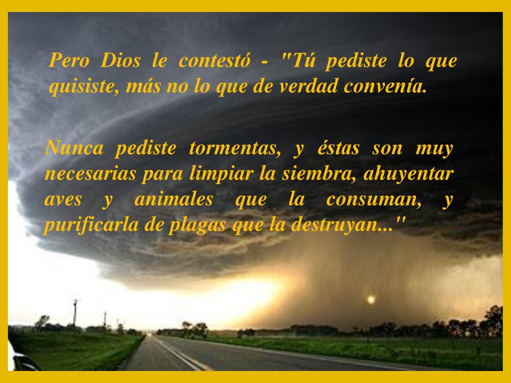 Pero Dios le contestó - Tú pediste lo que quisiste, más no lo que de verdad convenía.