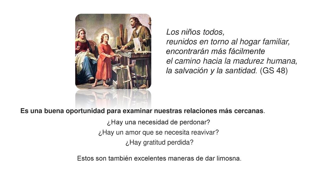 reunidos en torno al hogar familiar, encontrarán más fácilmente