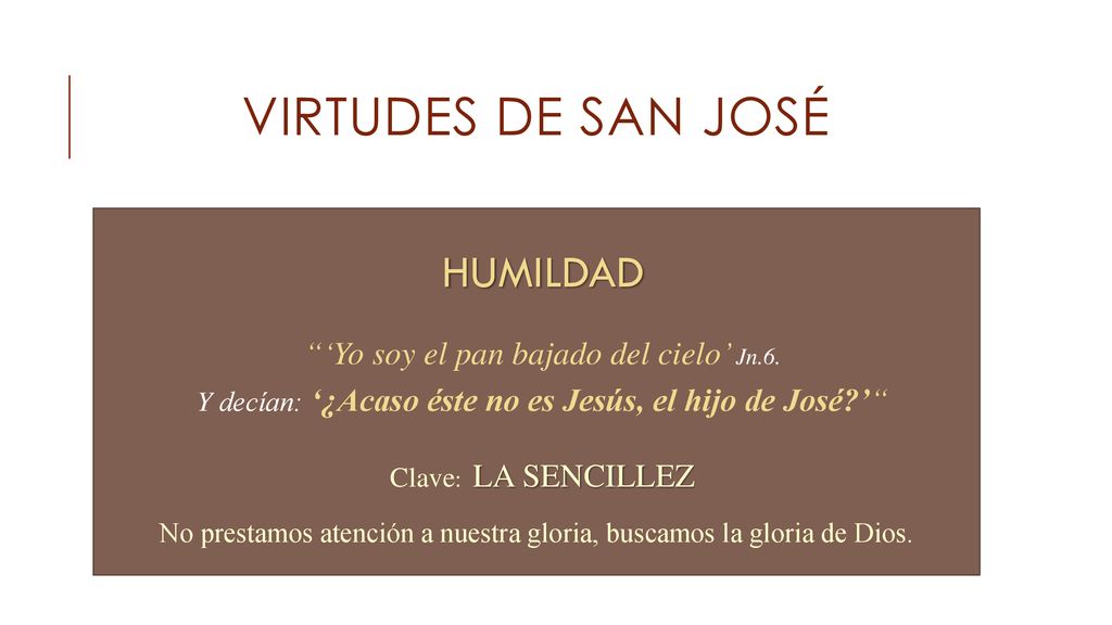 Virtudes de san josé HUMILDAD ‘Yo soy el pan bajado del cielo’ Jn.6.