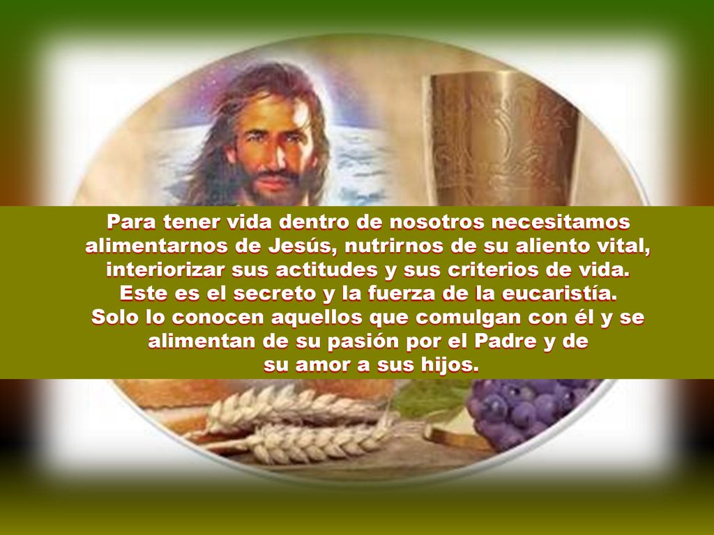 Este es el secreto y la fuerza de la eucaristía.