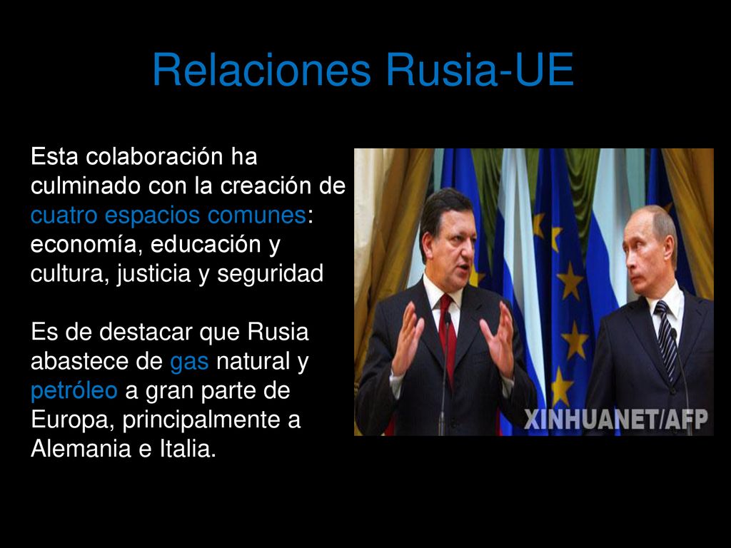 Relaciones Rusia-UE Esta colaboración ha culminado con la creación de cuatro espacios comunes: economía, educación y cultura, justicia y seguridad.