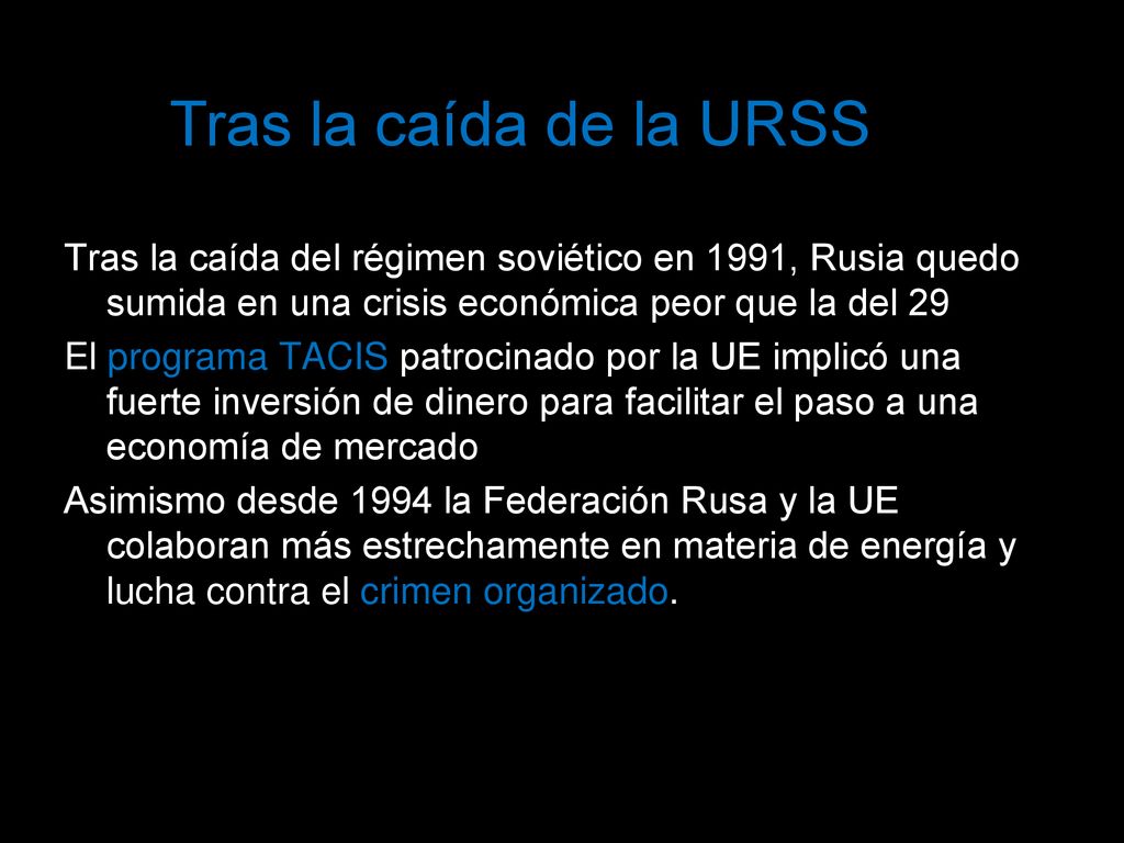 Tras la caída de la URSS Tras la caída del régimen soviético en 1991, Rusia quedo sumida en una crisis económica peor que la del 29.