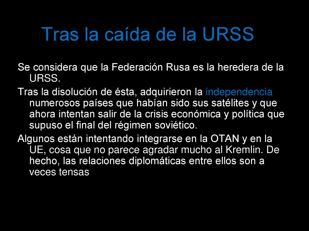 Tras la caída de la URSS Se considera que la Federación Rusa es la heredera de la URSS.