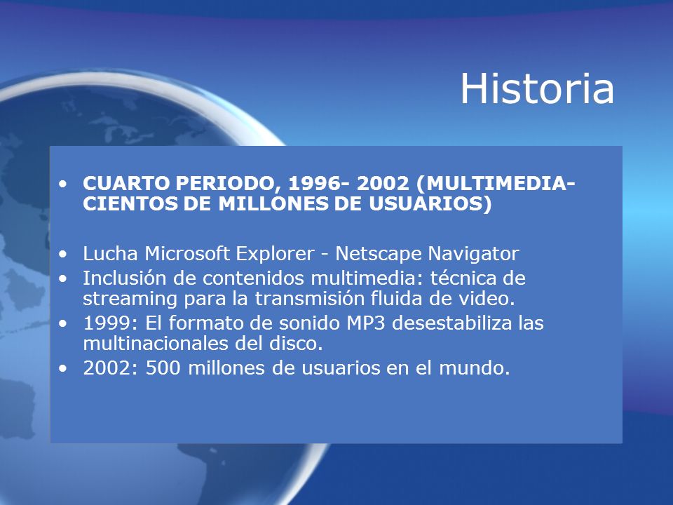 Historia CUARTO PERIODO, (MULTIMEDIA-CIENTOS DE MILLONES DE USUARIOS) Lucha Microsoft Explorer - Netscape Navigator.