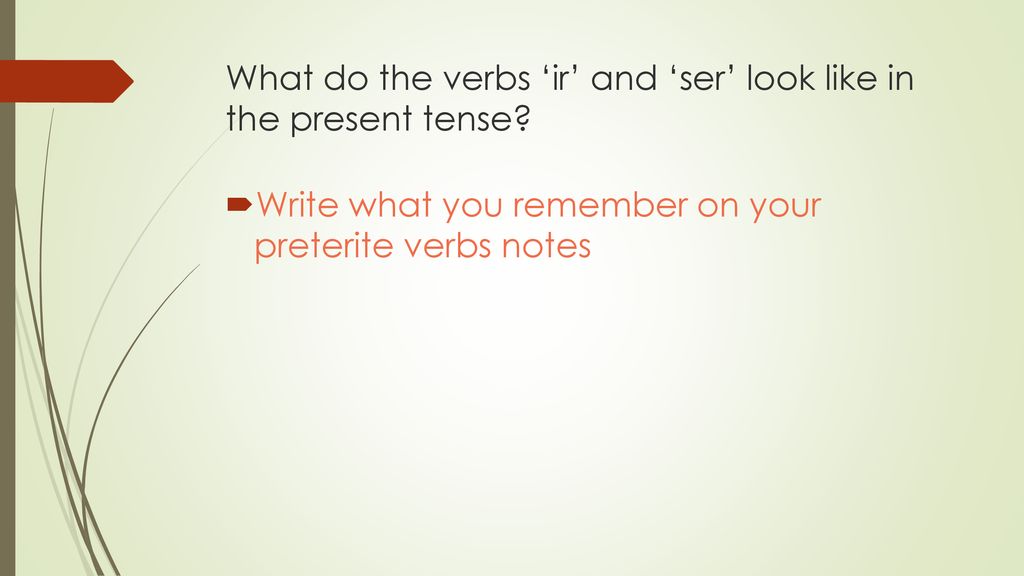 What do the verbs ‘ir’ and ‘ser’ look like in the present tense