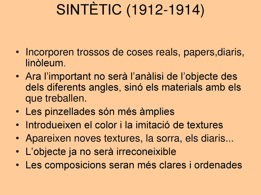 SINTÈTIC ( ) Incorporen trossos de coses reals, papers,diaris, linòleum.