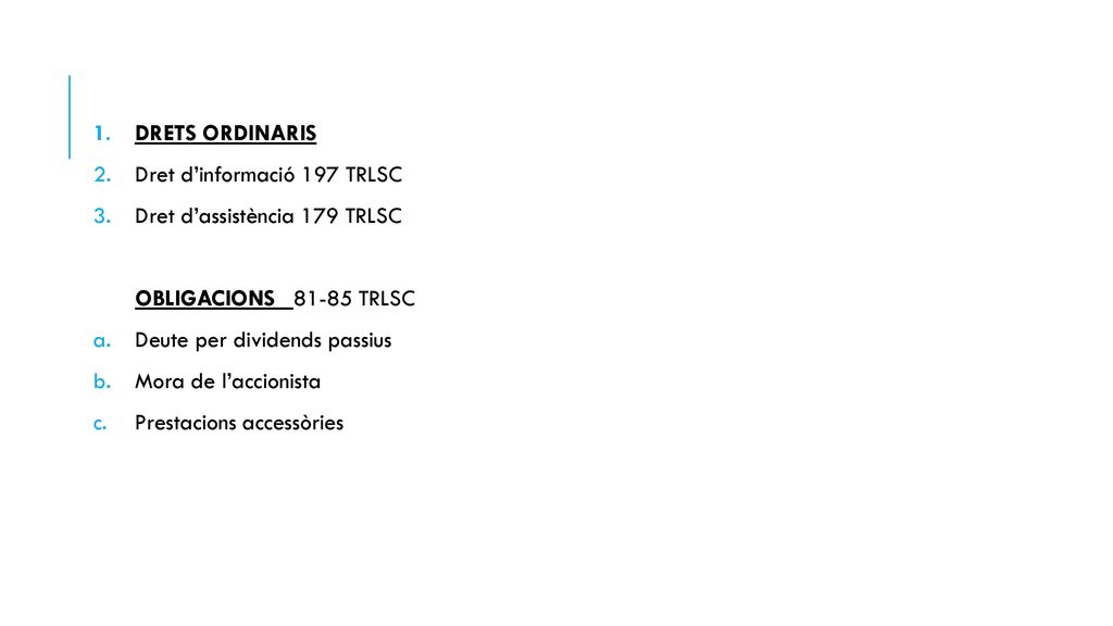 DRETS ORDINARIS Dret d’informació 197 TRLSC. Dret d’assistència 179 TRLSC. OBLIGACIONS TRLSC.