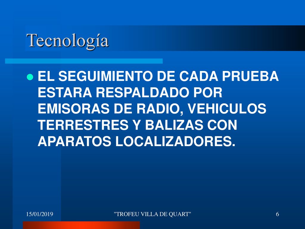 Tecnología EL SEGUIMIENTO DE CADA PRUEBA ESTARA RESPALDADO POR EMISORAS DE RADIO, VEHICULOS TERRESTRES Y BALIZAS CON APARATOS LOCALIZADORES.