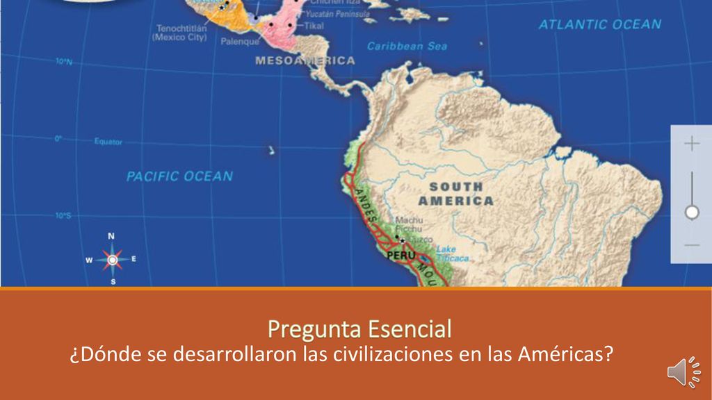 Pregunta Esencial ¿Dónde se desarrollaron las civilizaciones en las Américas